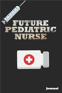 Future Pediatric Nurse Journal: Great as Nurse Journal/Notebook Gift (6 X 9 - 110 Blank Pages)