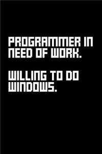 Programmer in Need of Work. Willing to Do Windows.