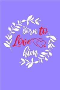 Born to Love Him