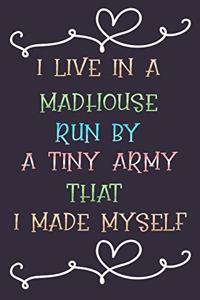 I Live in a Madhouse Run by a Tiny Army That I Made Myself