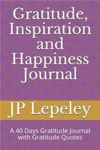 Gratitude, Inspiration and Happiness Journal