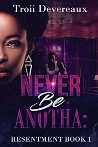 Never Be Anotha