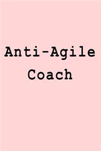 Anti-Agile Coach