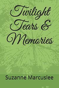 Twilight Tears & Memories