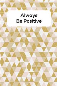 Always Be Positive