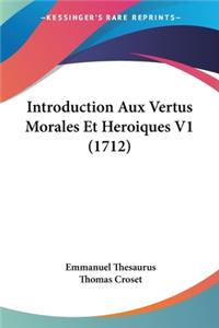 Introduction Aux Vertus Morales Et Heroiques V1 (1712)
