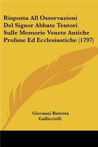 Risposta All Osservazioni Del Signor Abbate Tentori Sulle Memorie Venete Antiche Profane Ed Ecclesiastiche (1797)