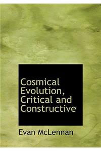 Cosmical Evolution, Critical and Constructive