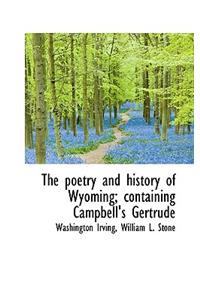 The Poetry and History of Wyoming; Containing Campbell's Gertrude