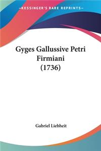 Gyges Gallussive Petri Firmiani (1736)
