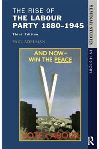 The Rise of the Labour Party 1880-1945
