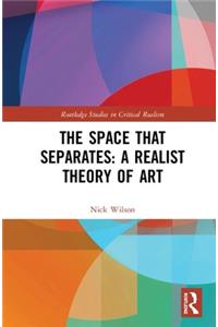 Space That Separates: A Realist Theory of Art