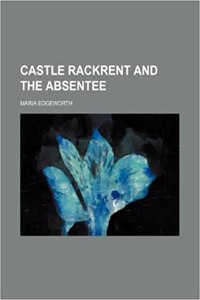 Castle Rackrent and the Absentee