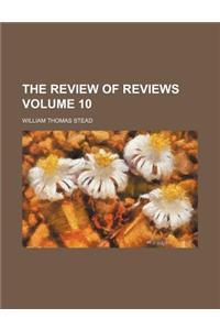 The Review of Reviews Volume 10
