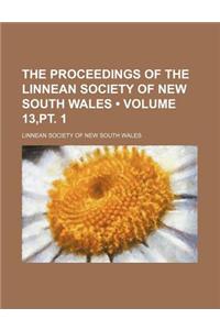 Proceedings of the Linnean Society of New South Wales Volume 13, PT. 1