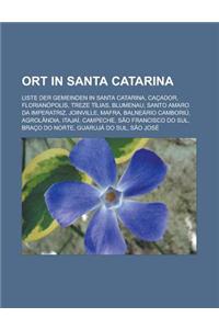 Ort in Santa Catarina: Liste Der Gemeinden in Santa Catarina, Cacador, Florianopolis, Treze Tilias, Blumenau, Santo Amaro Da Imperatriz, Join