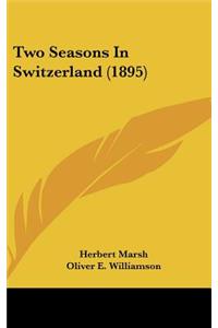 Two Seasons In Switzerland (1895)