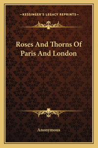 Roses And Thorns Of Paris And London