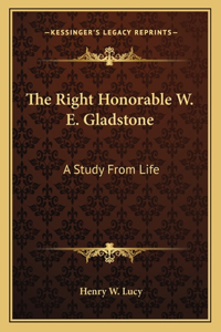 Right Honorable W. E. Gladstone