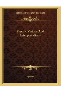 Psychic Visions and Interpretations