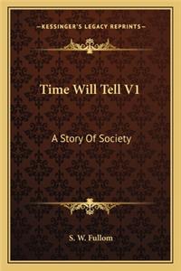 Time Will Tell V1: A Story Of Society