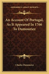 An Account Of Portugal, As It Appeared In 1766 To Dumouriez