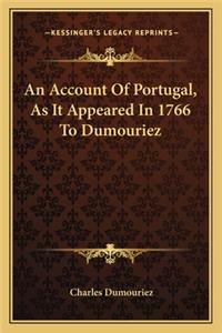 Account of Portugal, as It Appeared in 1766 to Dumouriez