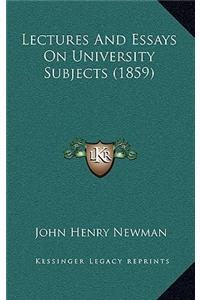 Lectures and Essays on University Subjects (1859)