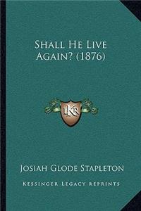 Shall He Live Again? (1876)