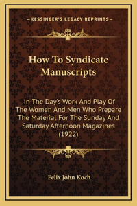 How to Syndicate Manuscripts