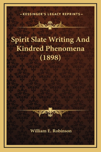 Spirit Slate Writing And Kindred Phenomena (1898)