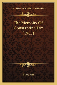 Memoirs Of Constantine Dix (1905)