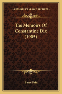 Memoirs Of Constantine Dix (1905)