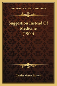 Suggestion Instead Of Medicine (1900)