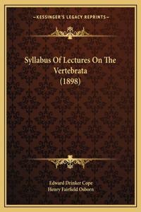 Syllabus Of Lectures On The Vertebrata (1898)