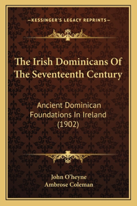 The Irish Dominicans Of The Seventeenth Century