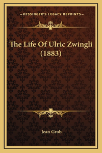 The Life Of Ulric Zwingli (1883)