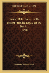 Cursory Reflections, On The Present Intended Repeal Of The Test Act (1790)