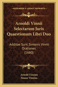 Arnoldi Vinnii Selectarum Juris Quaestionum Libri Duo