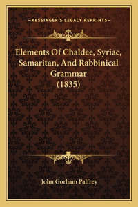 Elements Of Chaldee, Syriac, Samaritan, And Rabbinical Grammar (1835)