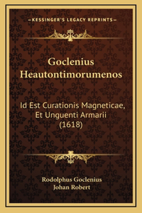 Goclenius Heautontimorumenos: Id Est Curationis Magneticae, Et Unguenti Armarii (1618)