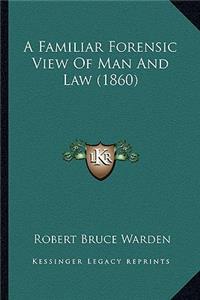 Familiar Forensic View Of Man And Law (1860)