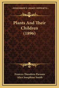 Plants And Their Children (1896)