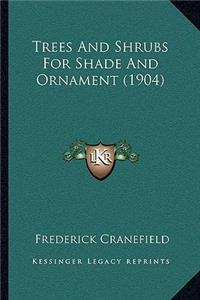 Trees And Shrubs For Shade And Ornament (1904)
