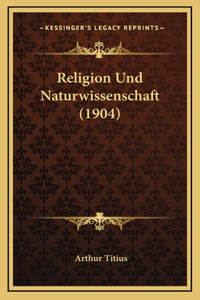 Religion Und Naturwissenschaft (1904)