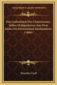Das Gultenbuch Des Cistercienser-Stiftes Heiligenkreuz Aus Dem Ende Des Dreizehnten Jahrhunderts (1866)