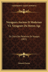 Voyageurs Anciens Et Modernes V2, Voyageurs Du Moyen Age