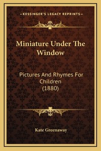 Miniature Under The Window