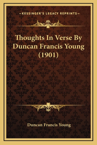 Thoughts In Verse By Duncan Francis Young (1901)