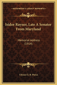 Isidor Rayner, Late A Senator From Maryland